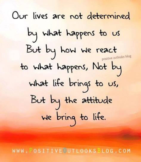 the attitude we bring to life